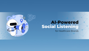 AI-Powered Social Listening for Healthcare Brands
