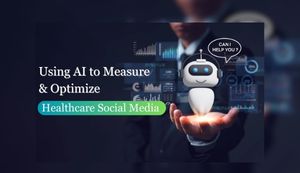 Beyond Likes & Shares: Using AI to Measure & Optimize Healthcare Social Media Measure & Optimize Healthcare Social Media